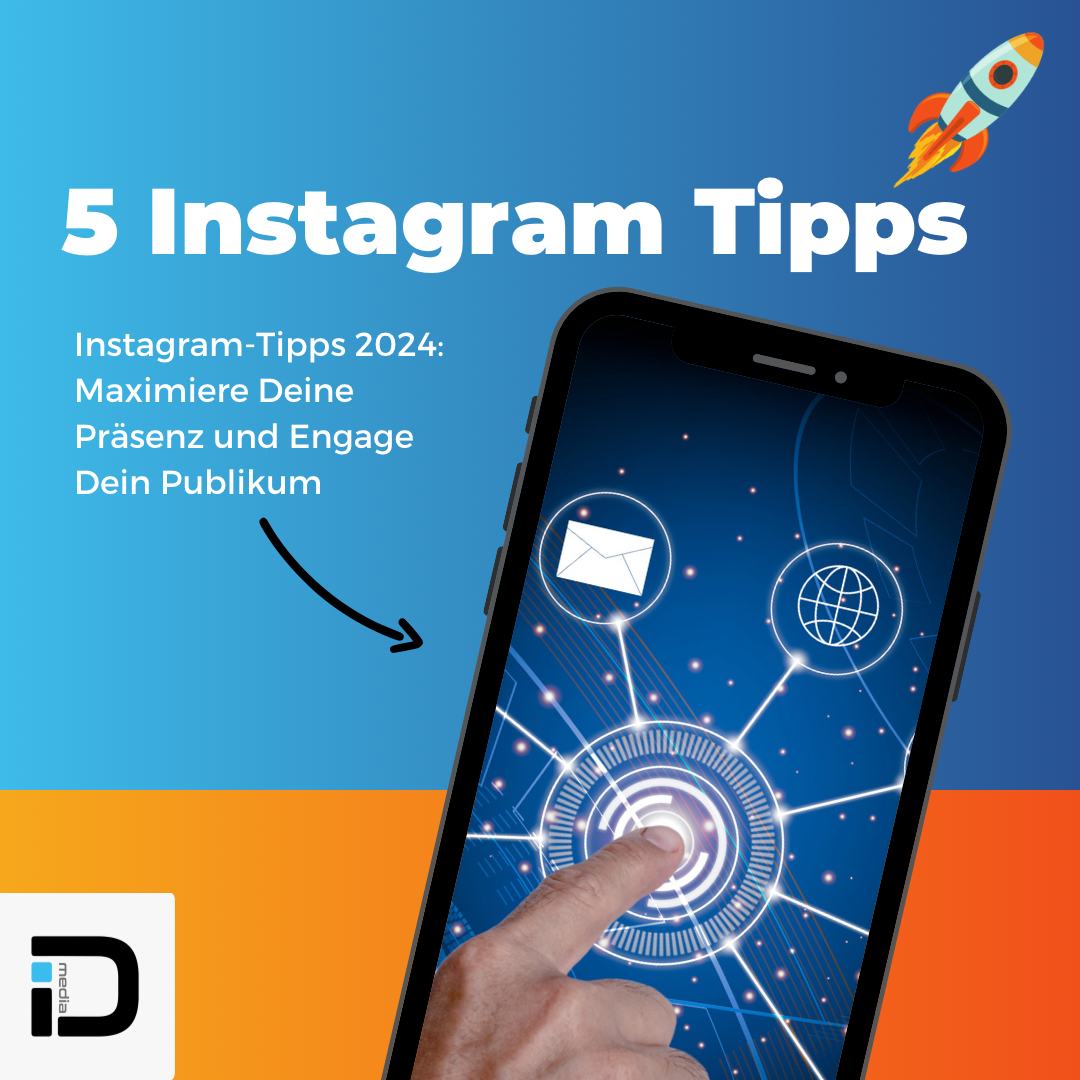 Instagram-Tipps 2024: Maximiere Deine Präsenz und Engage Dein Publikum